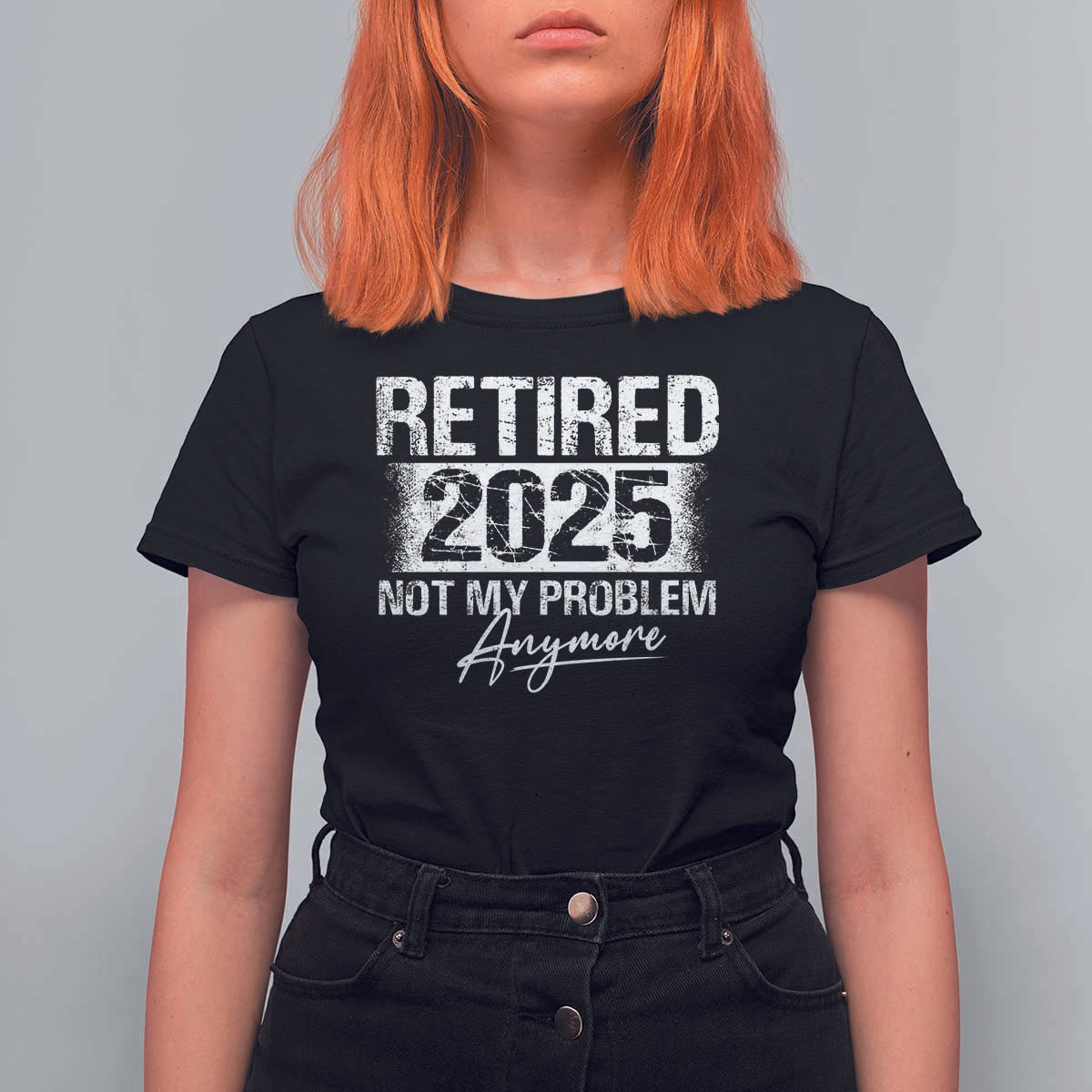 Retirement 2025 T Shirt For Women Retired Not My Problem Anymore - Wonder Print Shop