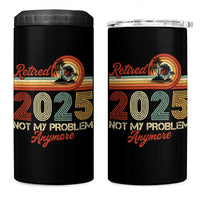 Retirement 2025 4 in 1 Can Cooler Tumbler Retired Not My Problem Anymore Retro