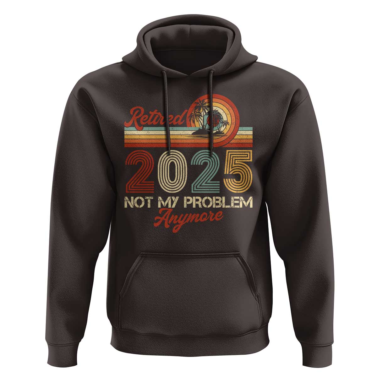 Retirement 2025 Hoodie Retired Not My Problem Anymore Retro
