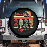 Retirement 2025 Spare Tire Cover Retired Not My Problem Anymore Retro