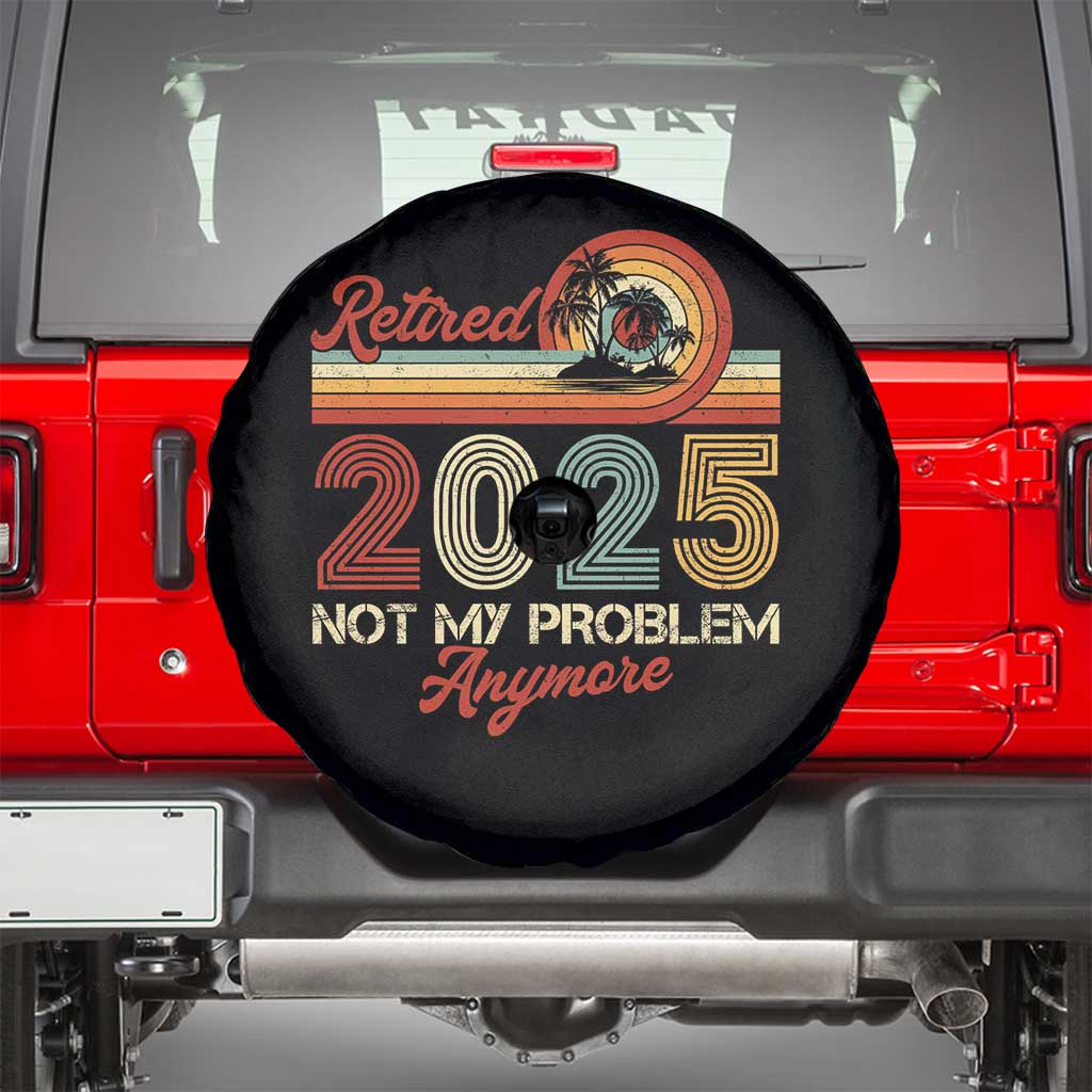 Retirement 2025 Spare Tire Cover Retired Not My Problem Anymore Retro