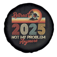 Retirement 2025 Spare Tire Cover Retired Not My Problem Anymore Retro
