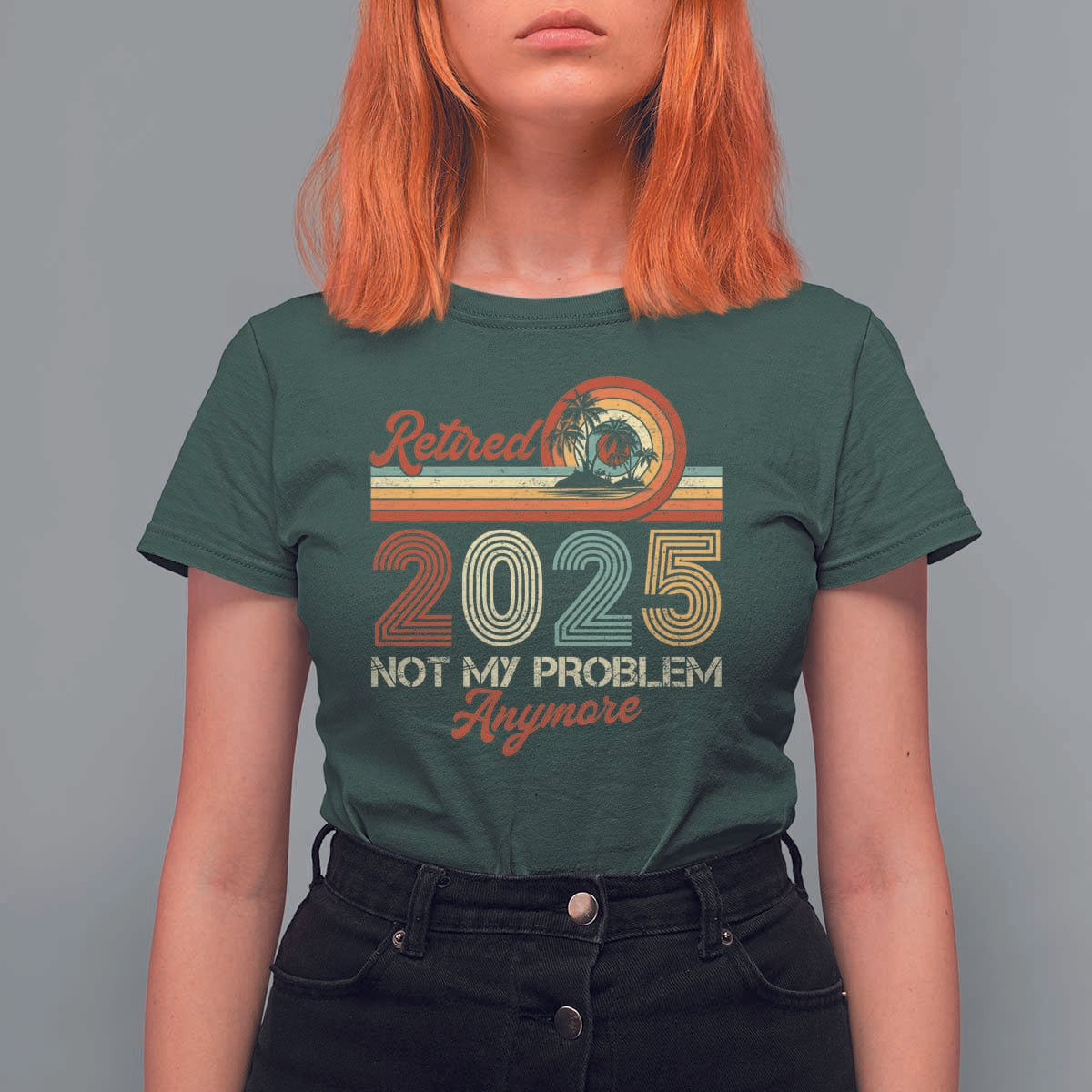 Retirement 2025 T Shirt For Women Retired Not My Problem Anymore Retro - Wonder Print Shop