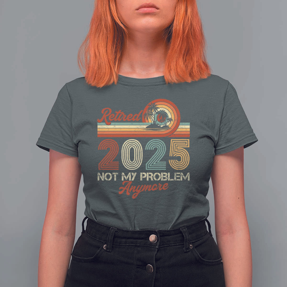Retirement 2025 T Shirt For Women Retired Not My Problem Anymore Retro - Wonder Print Shop