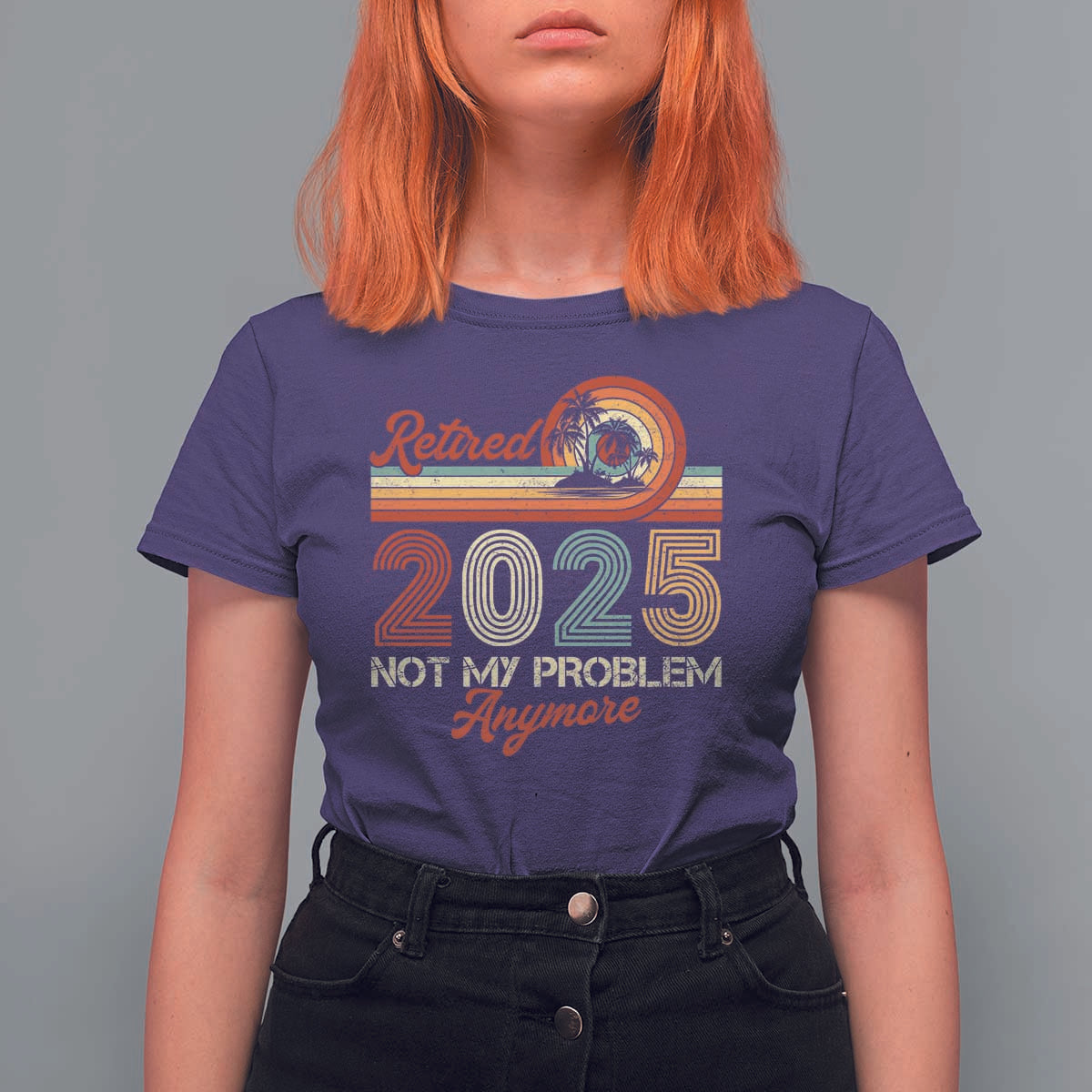 Retirement 2025 T Shirt For Women Retired Not My Problem Anymore Retro - Wonder Print Shop