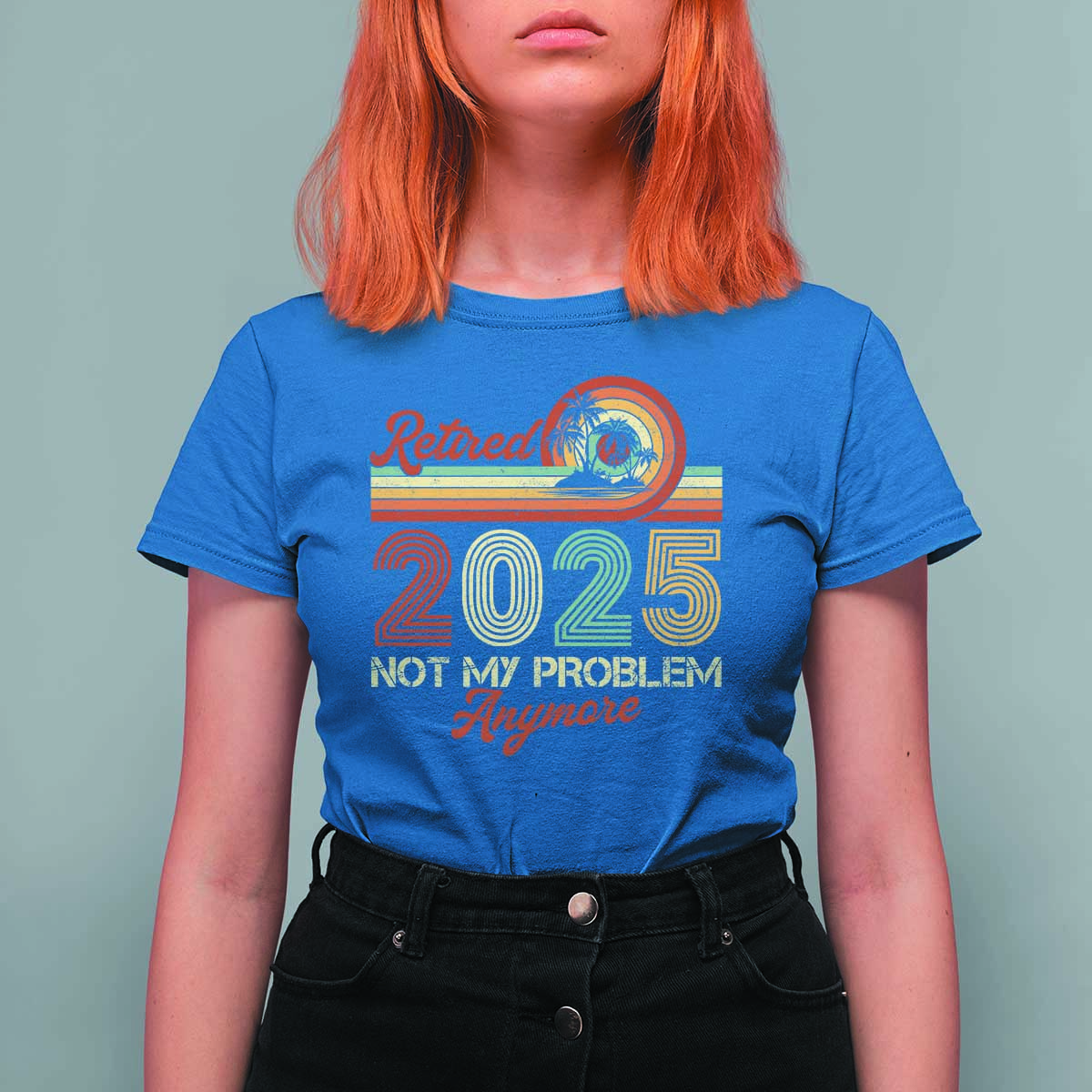 Retirement 2025 T Shirt For Women Retired Not My Problem Anymore Retro - Wonder Print Shop