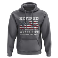 Retirement 2025 Hoodie I Worked My Whole Life For This Shirt