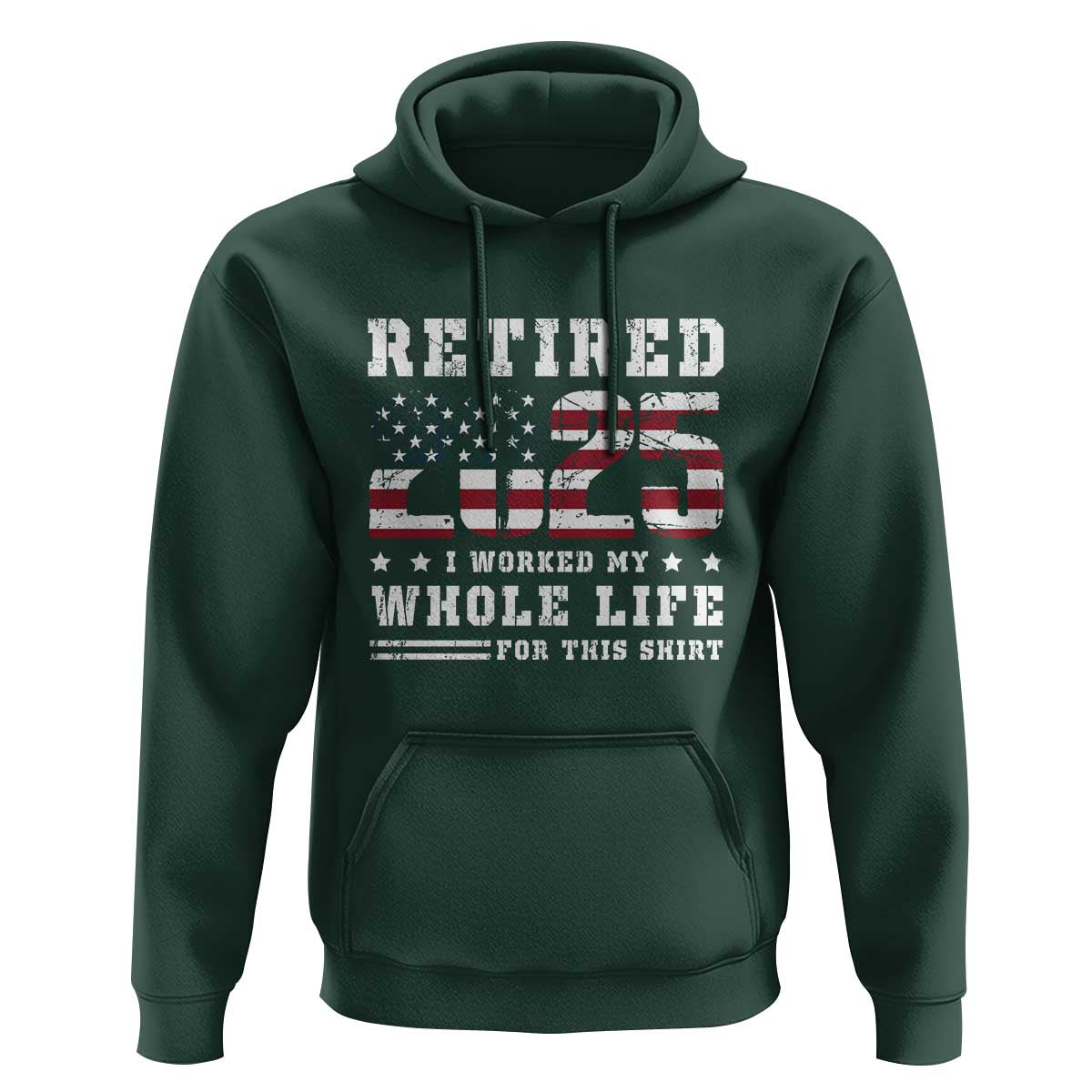 Retirement 2025 Hoodie I Worked My Whole Life For This Shirt