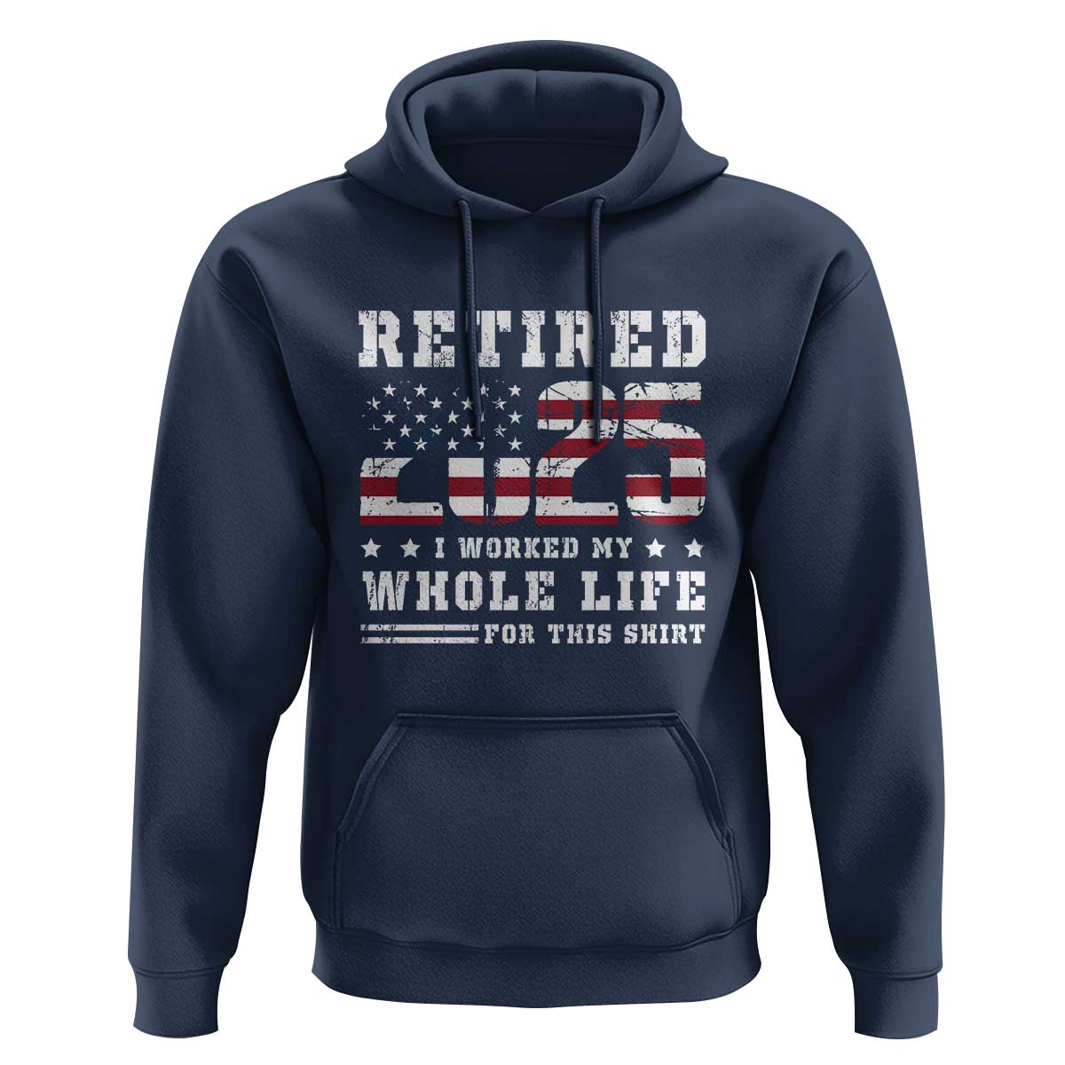 Retirement 2025 Hoodie I Worked My Whole Life For This Shirt