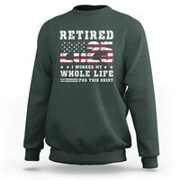 Retirement 2025 Sweatshirt I Worked My Whole Life For This Shirt