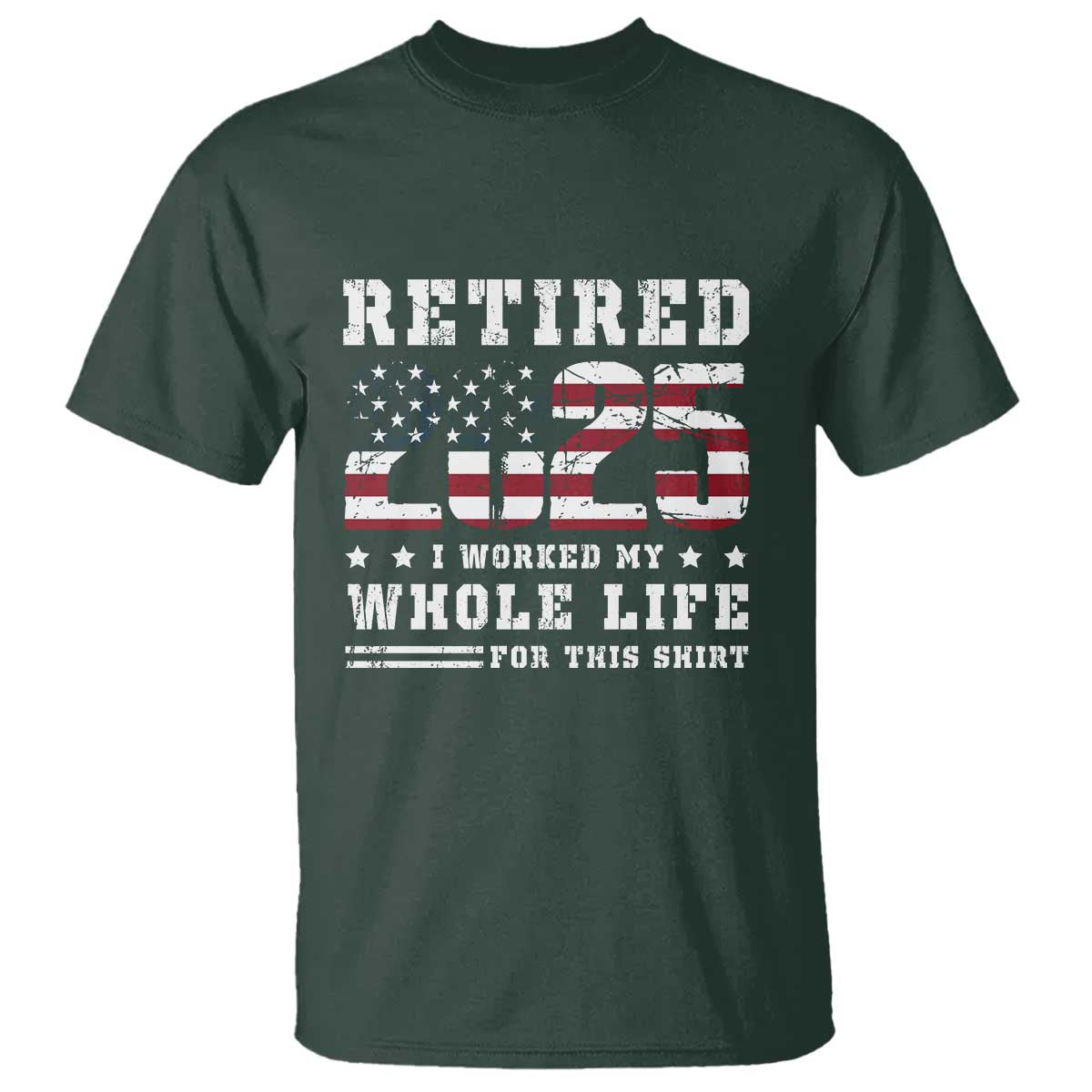 Retirement 2025 T Shirt I Worked My Whole Life For This Shirt - Wonder Print Shop