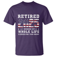 Retirement 2025 T Shirt I Worked My Whole Life For This Shirt - Wonder Print Shop