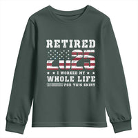 Retirement 2025 Youth Sweatshirt I Worked My Whole Life For This Shirt