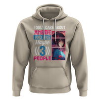 I Only Care About Anime Hoodie And Like Maybe 3 People Japanese Manga - Wonder Print Shop