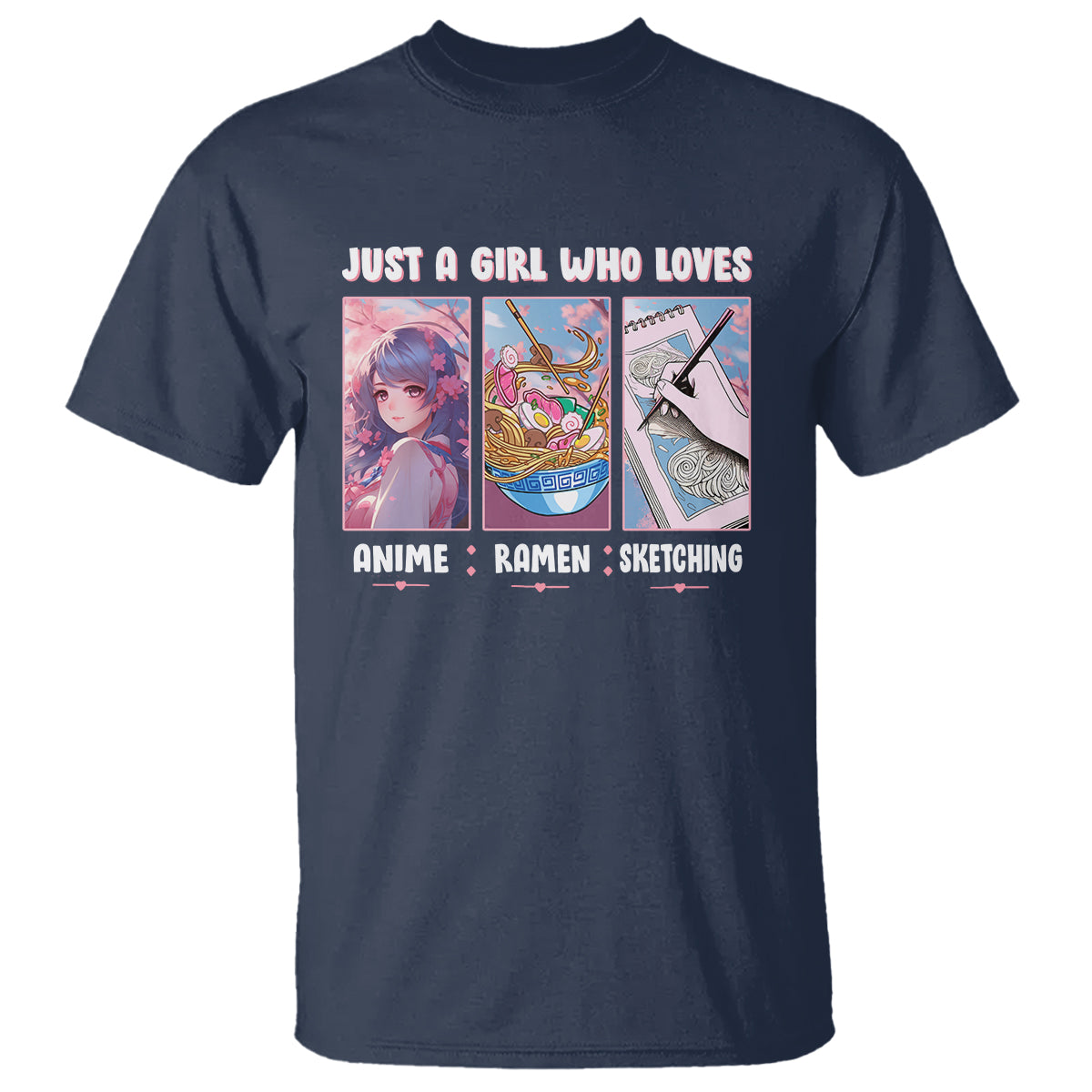 Just A Girl Who Loves Anime Ramen And Sketching T Shirt - Wonder Print Shop