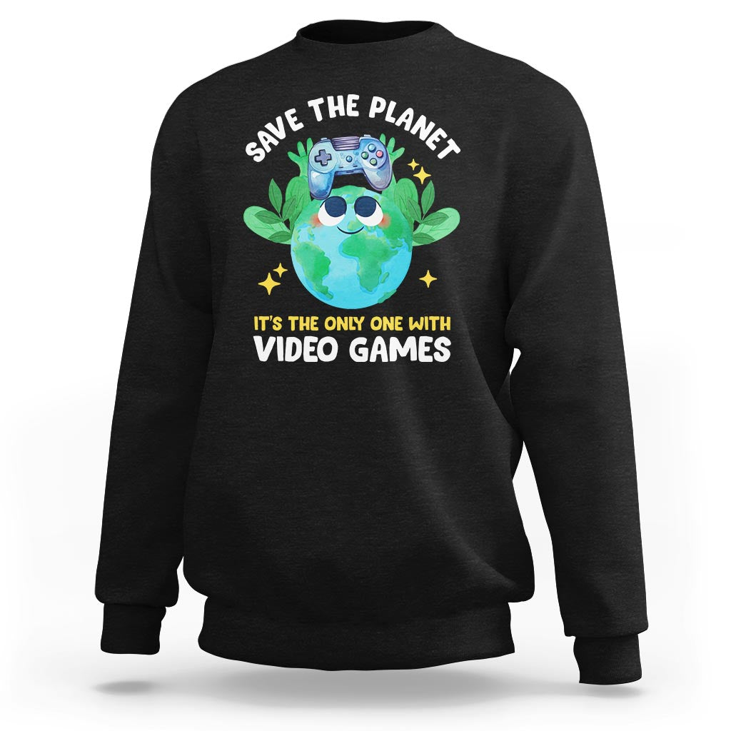 Earth Day Sweatshirt Save the Planet It's the Only One With Video Games Funny Gamer - Wonder Print Shop