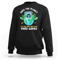 Earth Day Sweatshirt Save the Planet It's the Only One With Video Games Funny Gamer - Wonder Print Shop
