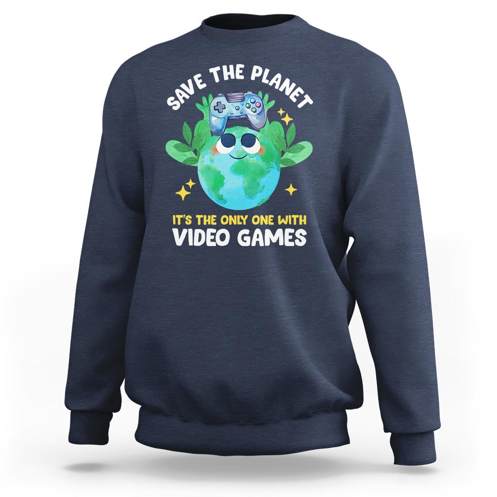 Earth Day Sweatshirt Save the Planet It's the Only One With Video Games Funny Gamer - Wonder Print Shop