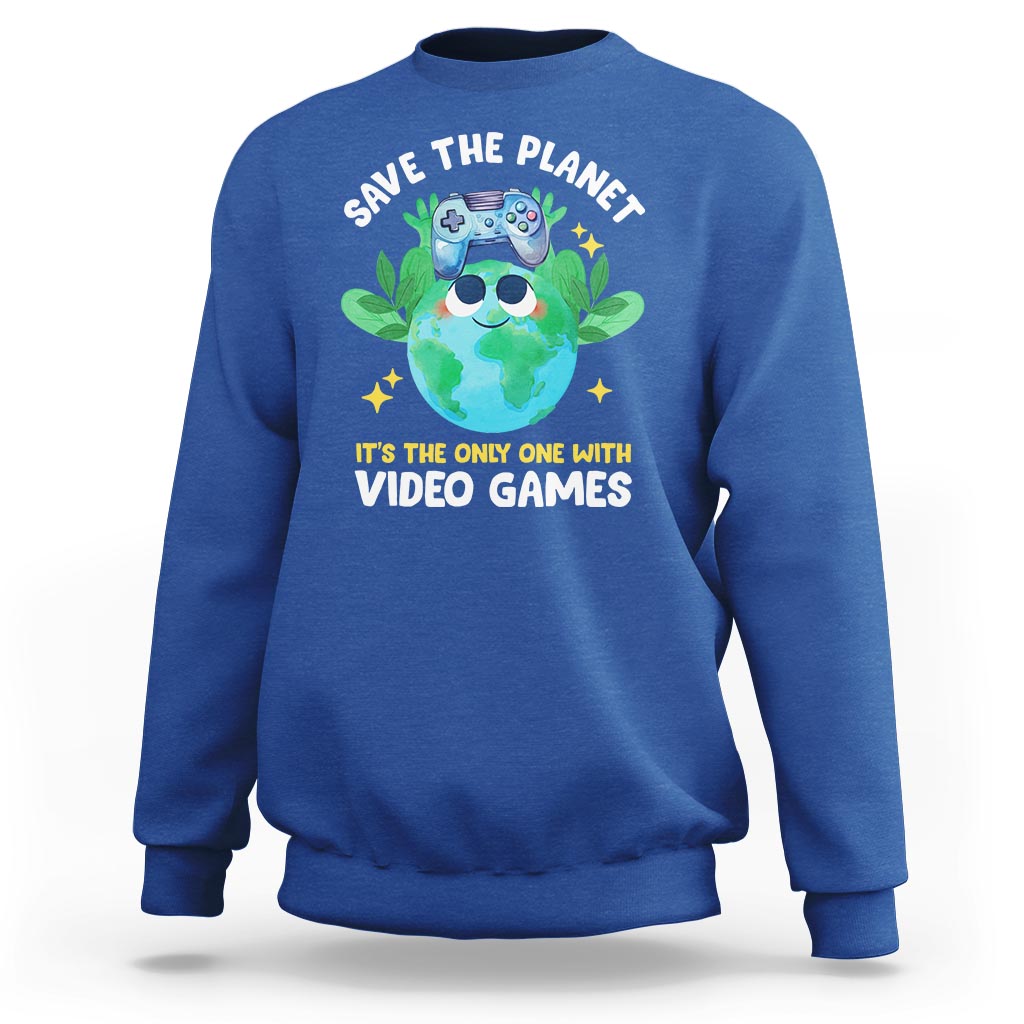 Earth Day Sweatshirt Save the Planet It's the Only One With Video Games Funny Gamer - Wonder Print Shop