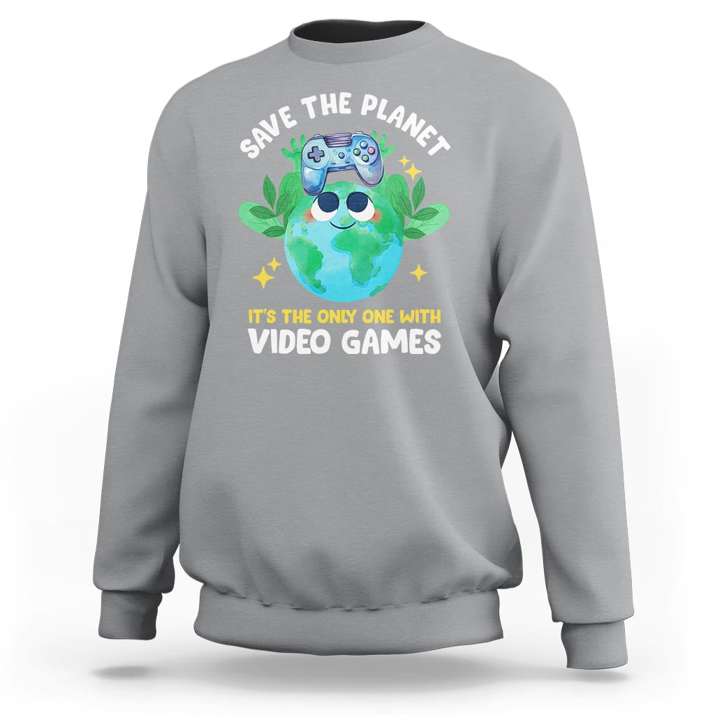 Earth Day Sweatshirt Save the Planet It's the Only One With Video Games Funny Gamer - Wonder Print Shop