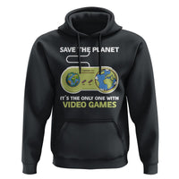 Earth Day Hoodie Save the Planet It's the Only One With Video Games Funny Gamer - Wonder Print Shop