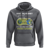 Earth Day Hoodie Save the Planet It's the Only One With Video Games Funny Gamer - Wonder Print Shop
