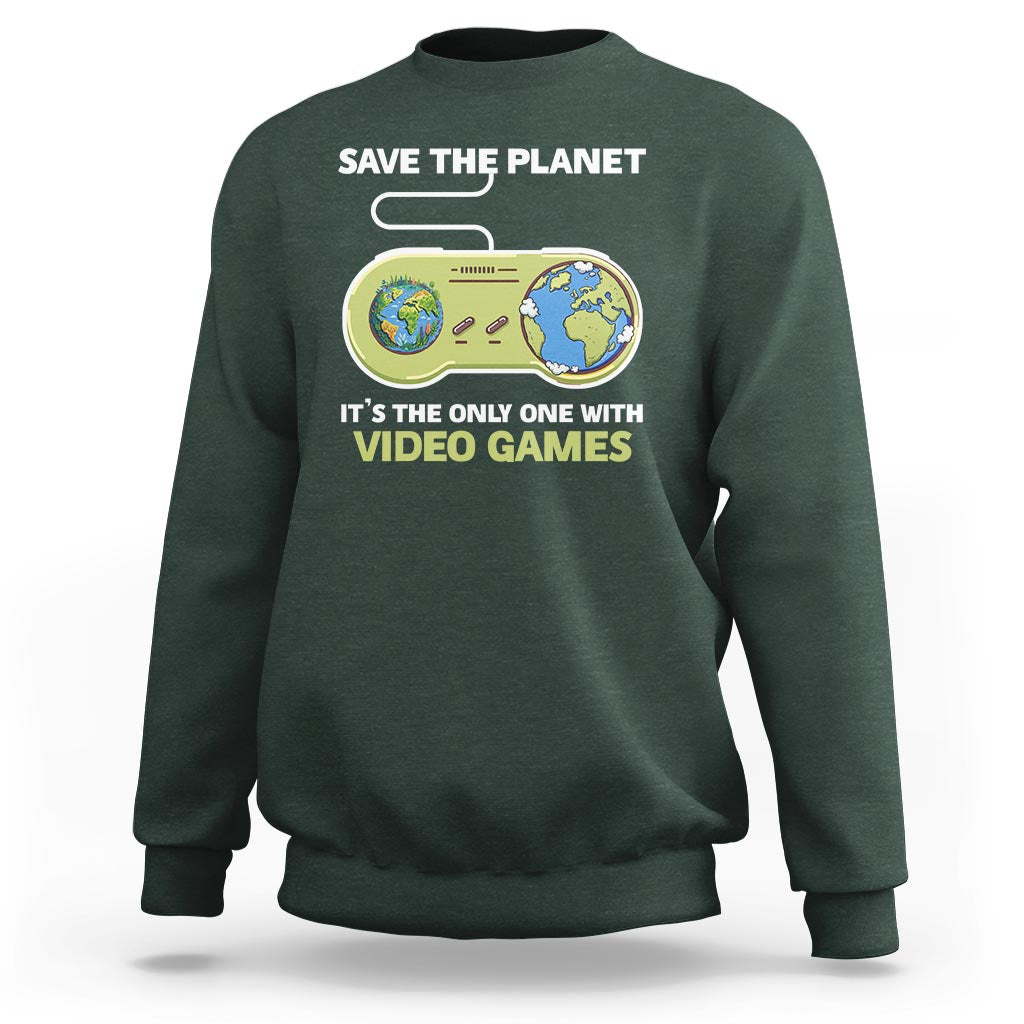 Earth Day Sweatshirt Save the Planet It's the Only One With Video Games Funny Gamer - Wonder Print Shop