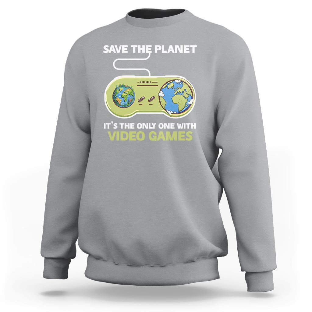 Earth Day Sweatshirt Save the Planet It's the Only One With Video Games Funny Gamer - Wonder Print Shop