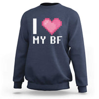 Funny Girlfriend Sweatshirt I Love My BF Boyfriend Valentines