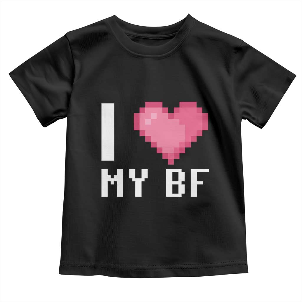Funny Girlfriend Toddler T Shirt I Love My BF Boyfriend Valentines