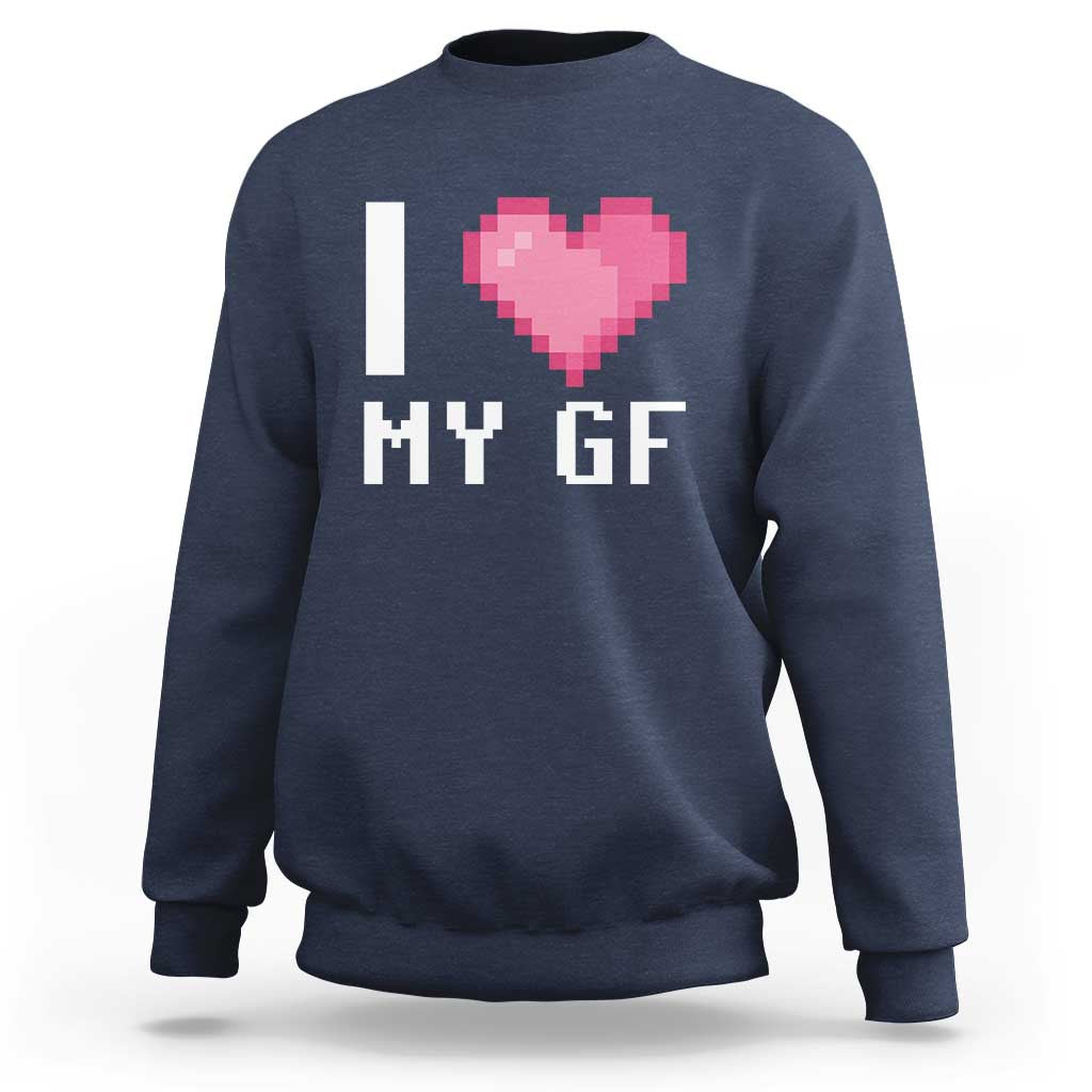 Funny Boyfriend Sweatshirt I Love My GF Girlfriend Valentines