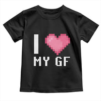 Funny Boyfriend Toddler T Shirt I Love My GF Girlfriend Valentines