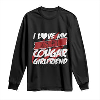 Funny Boyfriend Long Sleeve Shirt I Love My Cougar Girlfriend Valentines