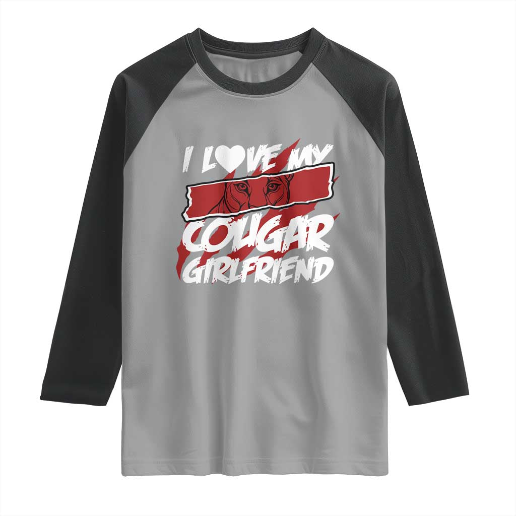 Funny Boyfriend Raglan Shirt I Love My Cougar Girlfriend Valentines
