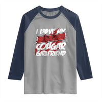 Funny Boyfriend Raglan Shirt I Love My Cougar Girlfriend Valentines