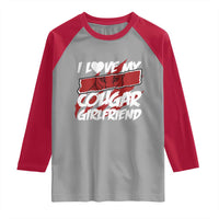 Funny Boyfriend Raglan Shirt I Love My Cougar Girlfriend Valentines