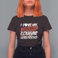 Funny Boyfriend T Shirt For Women I Love My Cougar Girlfriend Valentines