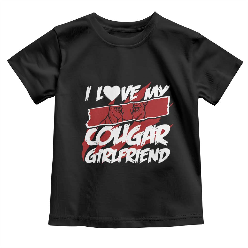 Funny Boyfriend Toddler T Shirt I Love My Cougar Girlfriend Valentines