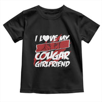 Funny Boyfriend Toddler T Shirt I Love My Cougar Girlfriend Valentines