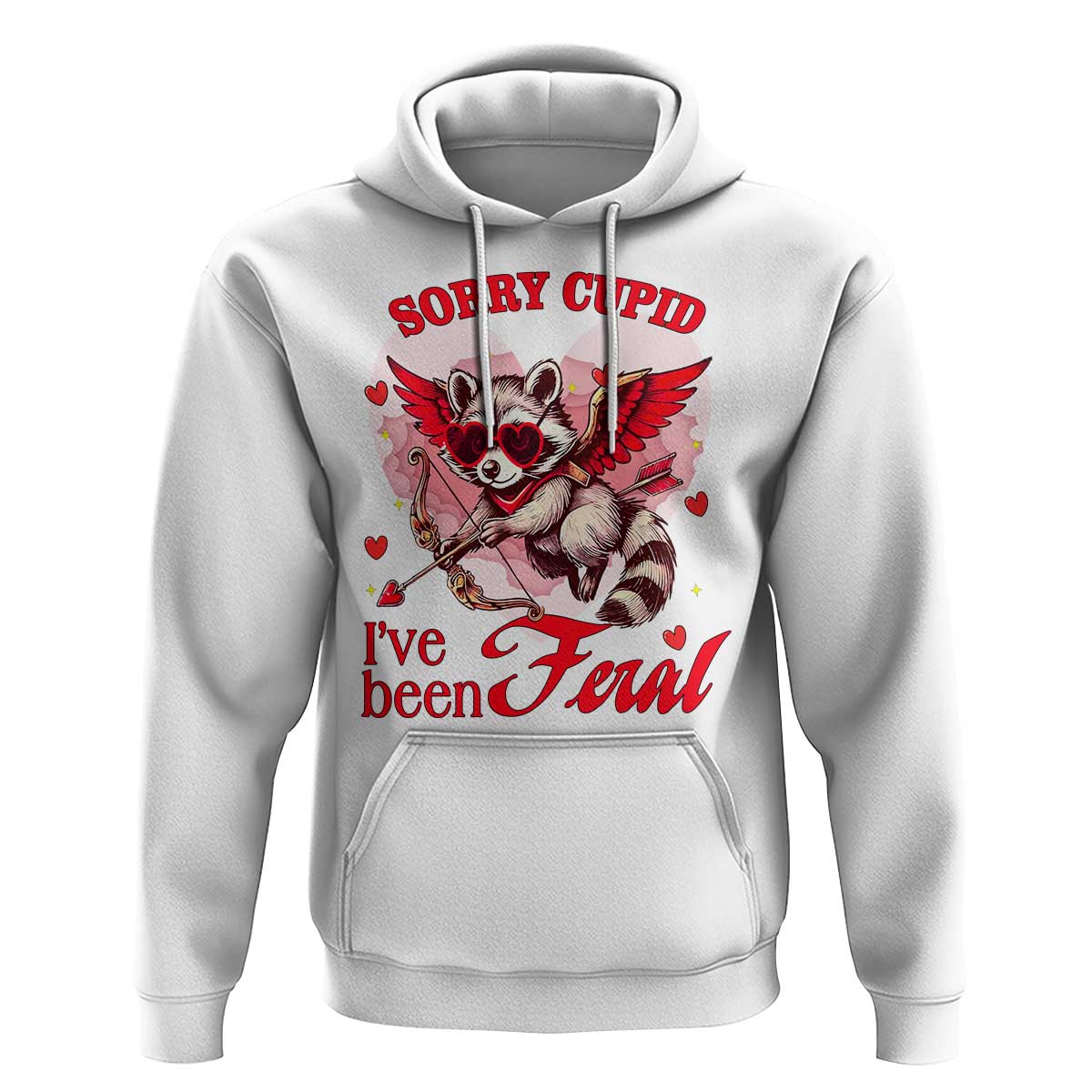 Funny Valentine's Day Hoodie Sorry Cupid I've Been Feral Raccoon