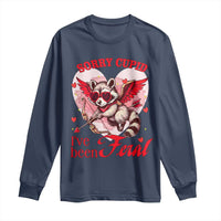 Funny Valentine's Day Long Sleeve Shirt Sorry Cupid I've Been Feral Raccoon
