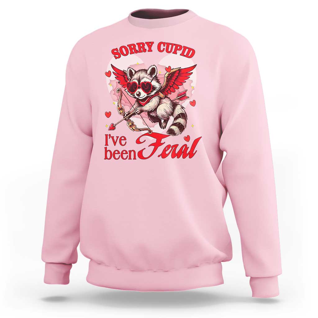 Funny Valentine's Day Sweatshirt Sorry Cupid I've Been Feral Raccoon