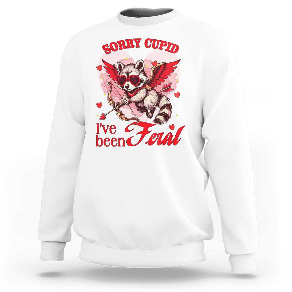 Funny Valentine's Day Sweatshirt Sorry Cupid I've Been Feral Raccoon