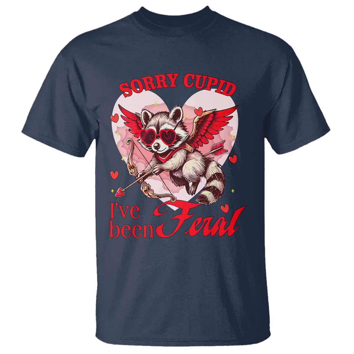 Funny Valentine's Day T Shirt Sorry Cupid I've Been Feral Raccoon