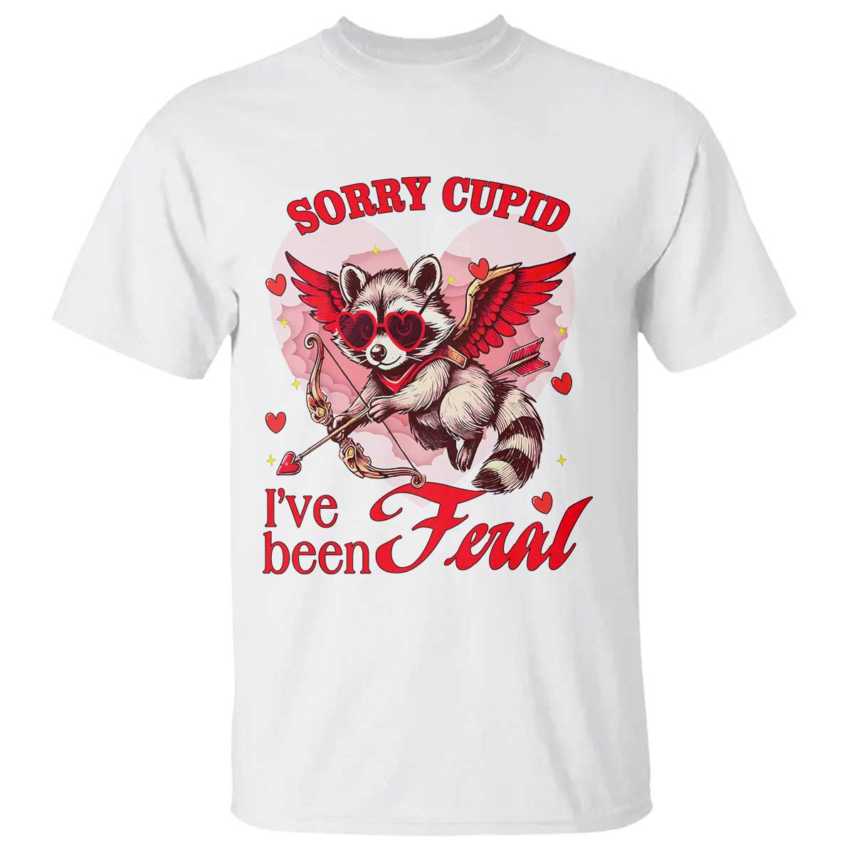 Funny Valentine's Day T Shirt Sorry Cupid I've Been Feral Raccoon