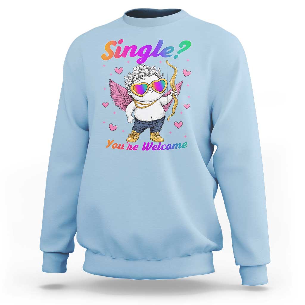 Funny Single You're Welcome Sweatshirt Rainbow LGBT Cupid