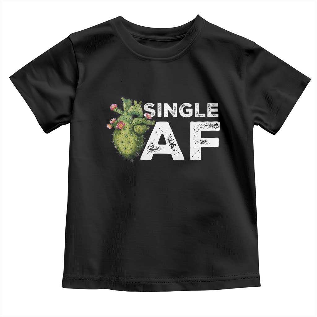 Funny Anti Valentine Toddler T Shirt Single AF Heart Cactus