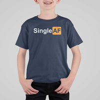 Funny Anti Valentine Single AF T Shirt For Kid