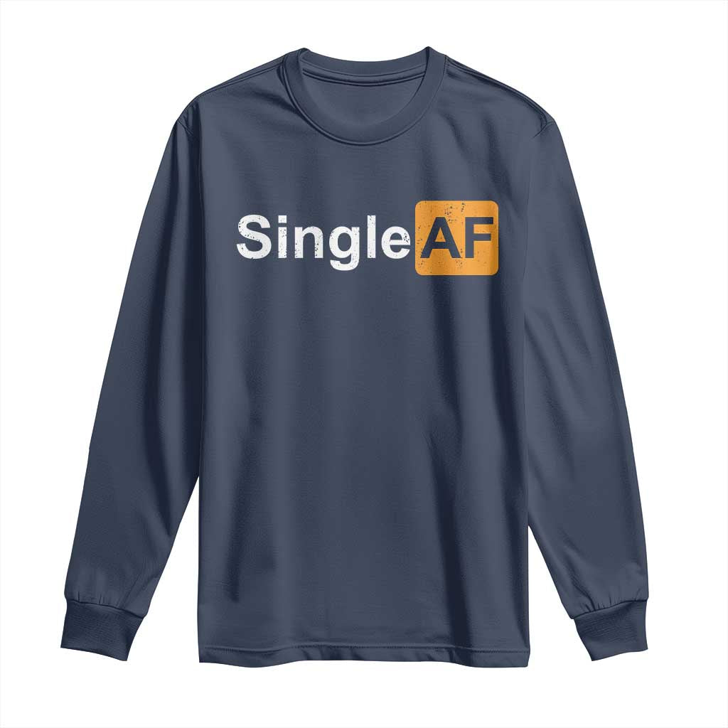 Funny Anti Valentine Single AF Long Sleeve Shirt