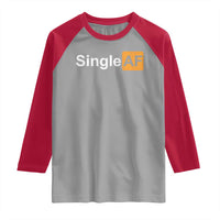 Funny Anti Valentine Single AF Raglan Shirt